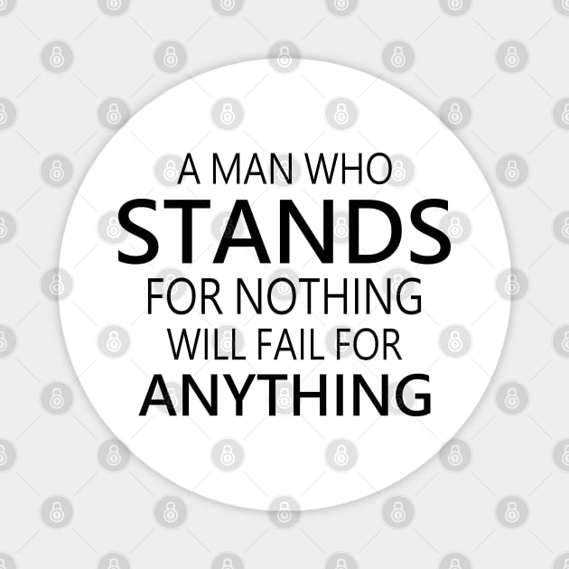 A man who stands for nothing will fail for anything, Choices in life, Magnet by FlyingWhale369